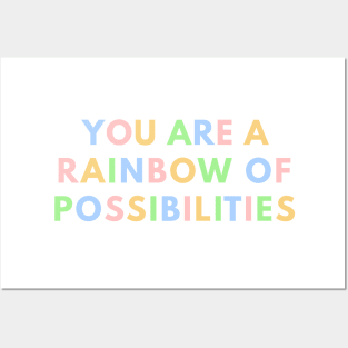 You Are A Rainbow Of Possibilities Posters and Art